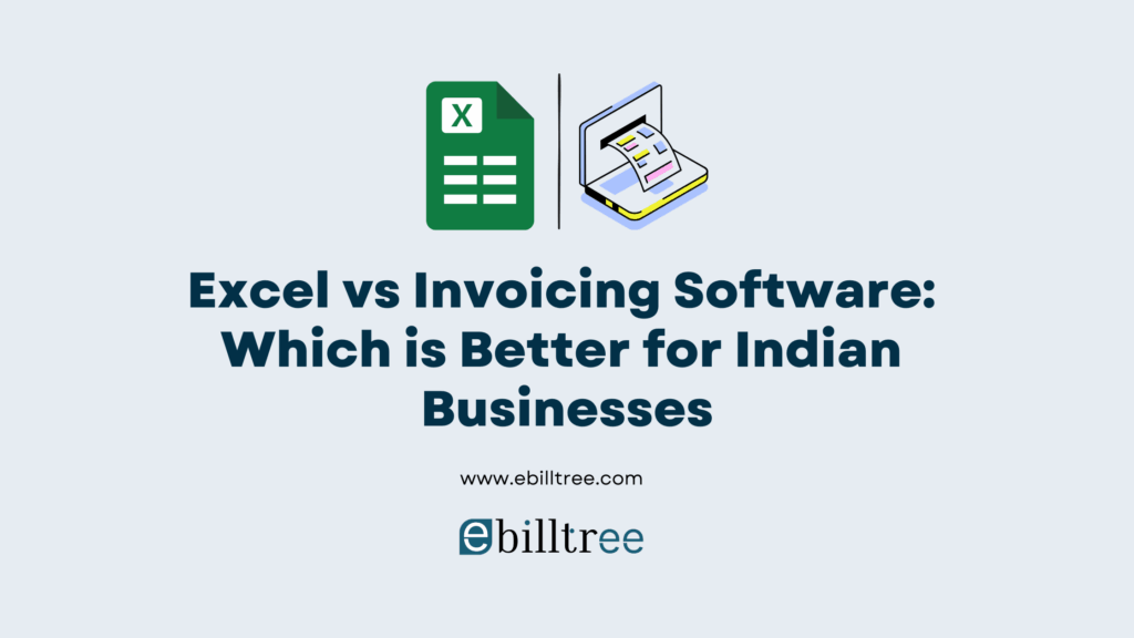 Excel vs Invoicing Software Which is Better for Indian Businesses