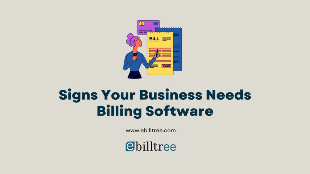 Signs Your Business Needs Billing Software